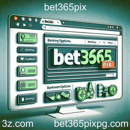 Explorando as Opções Bancárias no bet365pix